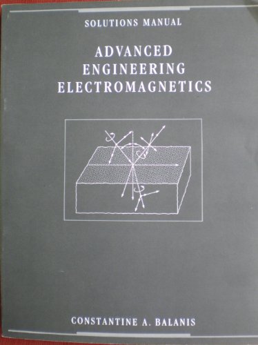 Solutions Manual: Advanced Engineering Electromagnetics (9780471622123) by Constantine A. Balanis