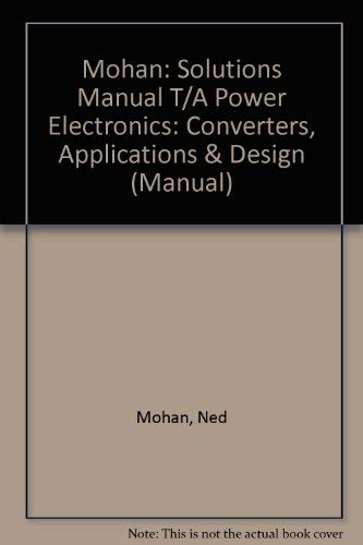 Imagen de archivo de Mohan: Solutions Manual T/A Power Electronics: Converters, Applications & Design (Manual) a la venta por ThriftBooks-Atlanta
