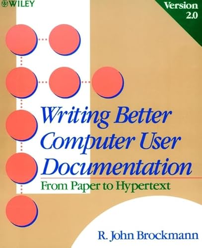 Beispielbild fr Writing Better Computer User Documentation from Paper to Hypertext, Version 2.0 : The First Quarter Century of Service zum Verkauf von Better World Books