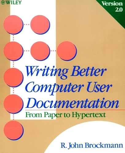 Stock image for Writing Better Computer User Documentation from Paper to Hypertext, Version 2.0 : The First Quarter Century of Service for sale by Better World Books