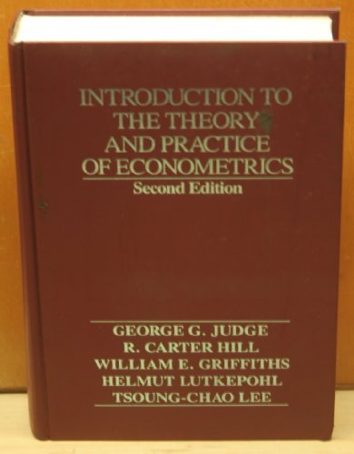 Introduction to the Theory and Practice of Econometrics. - Judge, George G., R. Carter Hill and William E. Griffiths