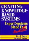 Beispielbild fr Crafting Knowledge-Based Systems : Expert Systems Made Realistic zum Verkauf von Better World Books