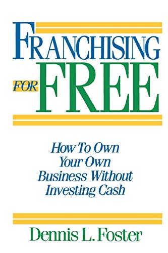 Beispielbild fr Franchising for Free: Owning Your Own Business Without Investing Your Own Cash zum Verkauf von Wonder Book