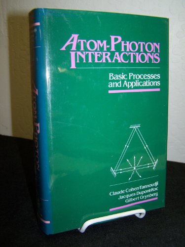 Atom-Photon Interactions: Basic Processes and Applications (9780471625568) by Cohen-Tannoudji, Claude; Dupont-Roc, Jacques; Grynberg, Gilbert