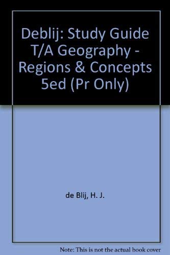9780471625995: Deblij: Study Guide T/A Geography - Regions & Concepts 5ed (Pr Only)