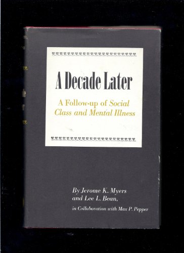 Imagen de archivo de Decade Later: A Follow Up of "Social Class and Mental Illness" a la venta por Jay W. Nelson, Bookseller, IOBA