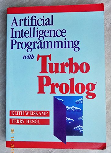 Exploring Artificial Intelligence With Turbo PROLOG (9780471627524) by Weiskamp, Keith; Hengl, Terry; Pronk, Ron