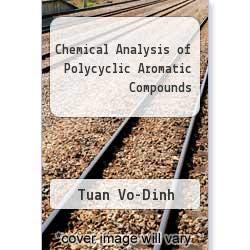 Stock image for Chemical Analysis of Polycyclic Aromatic Compounds (Chemical Analysis: A Series of Monographs on Analytical Chemistry and Its Applications) for sale by Reuseabook