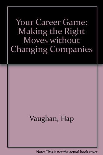 Imagen de archivo de Career Game : Making the Right Moves Without Changing Companies a la venta por Top Notch Books