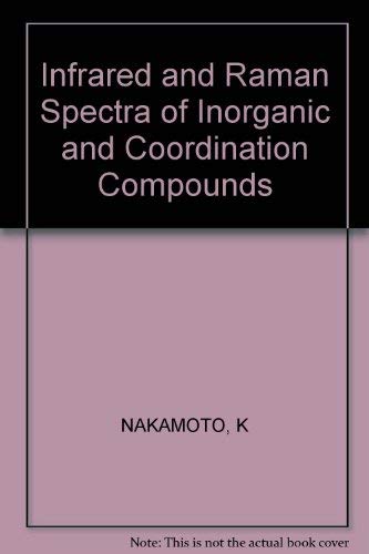 Stock image for Infrared and Raman Spectra of Inorganic and Coordinated Compounds for sale by Better World Books