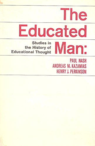 Educated Man (9780471630401) by Nash, Paul; Kazamias, Andreas M.; Perkinson, Henry J.