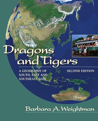 Imagen de archivo de Dragons and Tigers: A Geography of South, East, and Southeast Asia a la venta por SecondSale
