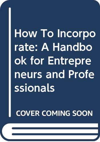 Stock image for How To Incorporate: A Handbook for Entrepreneurs and Professionals for sale by Wonder Book