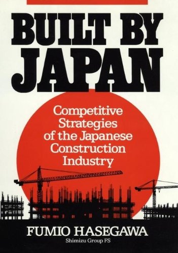 Imagen de archivo de Built by Japan : Competitive Strategies of the Japanese Construction Industry a la venta por Better World Books