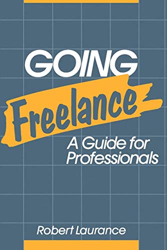 Imagen de archivo de Going Freelance: A Guide for Professionals a la venta por Wonder Book