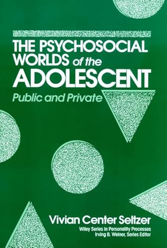 Psychosocial Worlds of the Adolescent: Public and Private (Wiley Series on Personality Processes) - Seltzer, Vivian Center