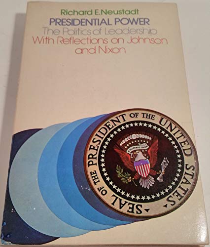 Beispielbild fr Presidential Power : The Politics on Leadership with Reflections on Johnson and Nixon zum Verkauf von Better World Books
