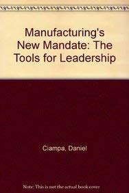Stock image for Manufacturing's New Mandate: The Tools for Leadership for sale by GloryBe Books & Ephemera, LLC