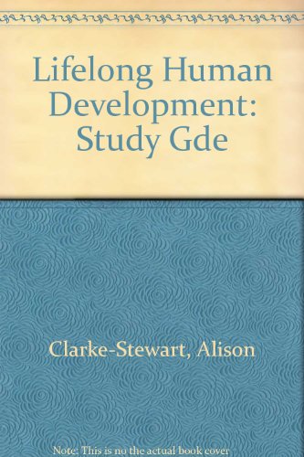 Lifelong Human Development, Study Guide (9780471634157) by Clarke-Stewart, Alison; Perlmutter, Marion; Friedman, Susan