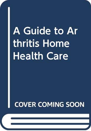 Beispielbild fr Guide to Arthritis Home Health Care zum Verkauf von Better World Books