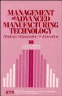 Beispielbild fr Management of Advanced Manufacturing Technology: Strategy, Organization, and Innovation zum Verkauf von Wonder Book