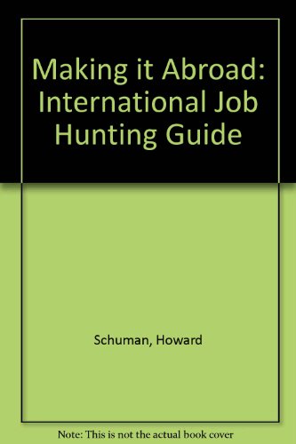 Stock image for Making It Abroad: The International Job Hunting Guide for sale by Wonder Book