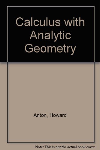 Calculus with Analytic Geometry (9780471636311) by Howard Anton