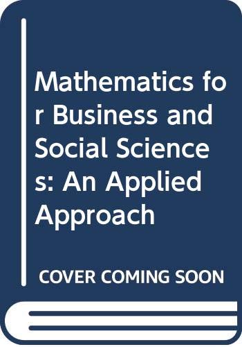 Beispielbild fr Mathematics for Business and Social Sciences: An Applied Approach zum Verkauf von Anybook.com