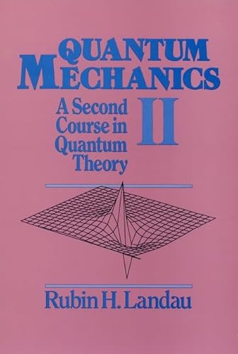 Imagen de archivo de Quantum Mechanics II Landau, Rubin H. a la venta por Vintage Book Shoppe