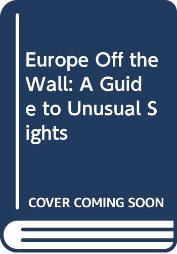 Beispielbild fr EUROPE OFF THE WALL: A GUIDE TO zum Verkauf von BennettBooksLtd