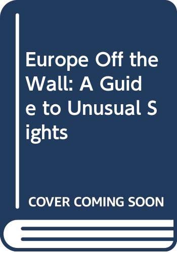 Europe Off the Wall: A Guide to Unusual Sights (9780471637370) by Rufus, Anneli S.; Lawson, Kristan