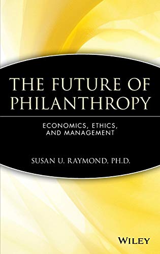 Stock image for The Future of Philanthropy: Economics, Ethics, and Management for sale by BooksRun