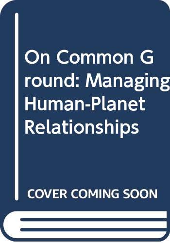 Beispielbild fr On Common Ground: Managing Human Planet Relationships zum Verkauf von Anybook.com