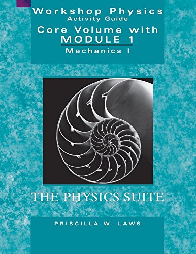 Beispielbild fr Workshop Physics Activity Guide, The Core Volume with Module 1: Mechanics I: Kinematics and Newtonian Dynamics (Units 1-7) zum Verkauf von BooksRun