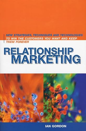 Imagen de archivo de Relationship Marketing: New Strategies, Techniques and Technologies to Win the Customers You Want and Keep Them Forever: New Strategies, Technologies . Win Customers You Want and Keep Them Forever a la venta por WorldofBooks