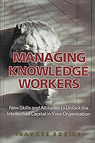 Stock image for Managing Knowledge Workers : New Skills and Attitudes to Unlock the Intellectual Capital in Your Organization for sale by Better World Books