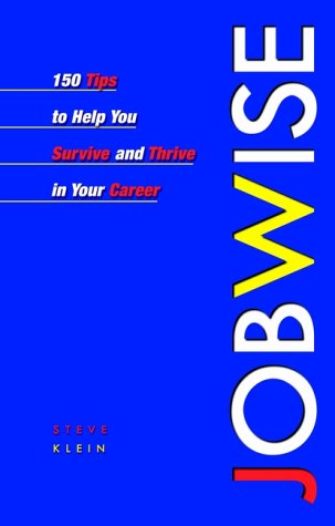 Imagen de archivo de Jobwise : 150 Tips to Help You Survive and Thrive in Your Career a la venta por Better World Books: West
