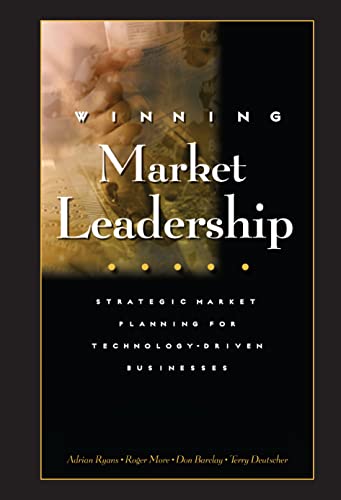 Winning Market Leadership: Strategic Market Planning for Technology-Driven Businesses (9780471644309) by Ryans, Adrian; More, Roger; Barclay, Donald; Deutscher, Terry