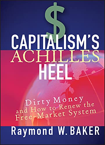 9780471644880: Capitalism's Achilles Heel: Dirty Money and How to Renew the Free-Market System