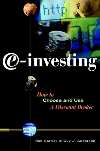 e-investing: How to Choose and Use a Discount Broker (9780471645207) by Carrick, Rob; Anderson, Guy J.