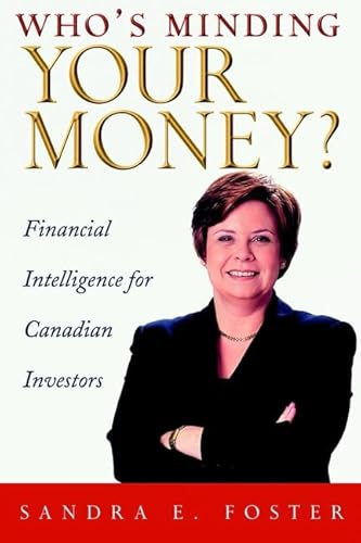 Who's Minding Your Money?: Financial Intelligence for Canadian Investors (9780471646501) by Foster, Sandra E.