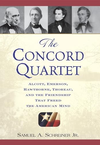 Beispielbild fr The Concord Quartet: Alcott, Emerson, Hawthorne, Thoreau and the Friendship That Freed the American Mind zum Verkauf von Goodwill