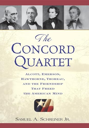9780471646631: Concord Quartet: Alcott, Emerson, Hawthorne, Thoreau, And the Friendship That Freed the American Mind