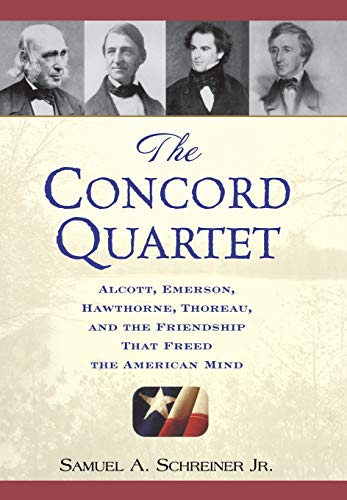 9780471646631: The Concord Quartet: Alcott, Emerson, Hawthorne, Thoreau and the Friendship That Freed the American Mind