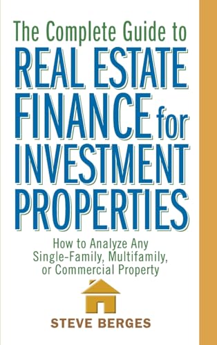 Beispielbild fr The Complete Guide to Real Estate Finance for Investment Properties: How to Analyze Any Single-Family, Multifamily, or Commercial Property zum Verkauf von Red's Corner LLC