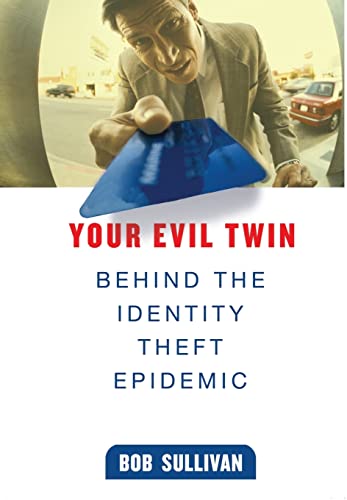 Your Evil Twin: Behind the Identity Theft Epidemic (9780471648109) by Bob Sullivan