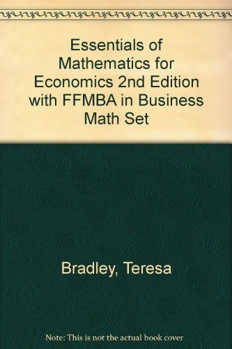 Essentials of Mathematics for Economics 2nd Edition with FFMBA in Business Math Set (9780471649380) by Bradley, Teresa