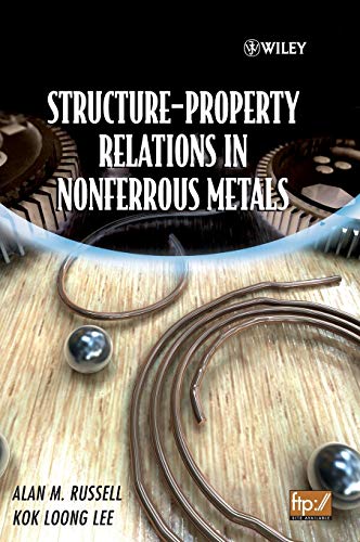 Structure-Property Relations in Nonferrous Metals (9780471649526) by Alan Russell; Kok Loong Lee