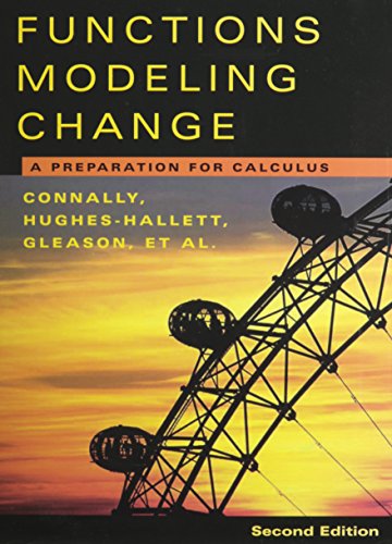 Functions Modeling Change, with Student Solutions Manual and Study Guide Set: A Preparation for Calculus (9780471650133) by Connally, Eric; Hughes-Hallett, Deborah; Gleason, Andrew M.; Cheifetz, Philip; Flath, Daniel E.; Lock, Patti Frazer; Lahme, Brigitte; Swenson,...