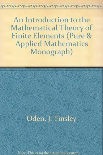 Stock image for An introduction to the mathematical theory of finite elements (Pure and applied mathematics) for sale by Books Unplugged